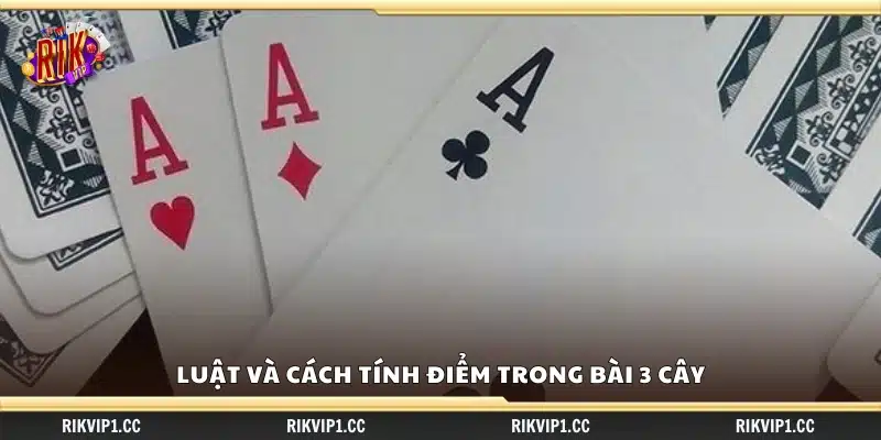 Mẹo đánh bài 3 cây dễ thắng – Chiến lược đặt cược thông minh 2 Quy tắc chơi và phương pháp tính điểm của bài 3 cây