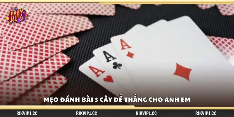 Mẹo đánh bài 3 cây dễ thắng – Chiến lược đặt cược thông minh 3 Mẹo đánh bài 3 cây dễ thắng nên học hỏi